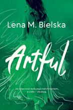 Okładka - Artful. Seria sensualna. Tom 4 - Lena M. Bielska