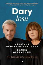 Okładka - Dary losu. Niezwykłe zdarzenia, które były naszym udziałem, i ludzie, dzięki którym świat był i jest piękny - Krystyna Demska-Olbrychska, Daniel Olbrychski