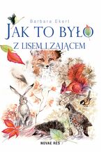 Okładka - Jak to było z lisem i zającem - Barbara Ekert