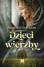 Okładka - Dzieci wierzby - Małgorzata Stasiak