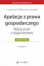 Okładka - Apelacje z prawa gospodarczego. Wzory pism z objaśnieniami - Joanna Gręndzińska, Maciej Rydlichowski, Dominika Wetoszka