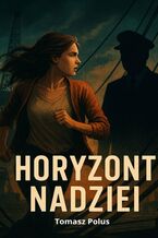 Okładka - Horyzont nadziei - Tomasz Polus