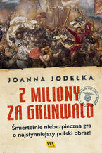 Okładka - 2 miliony za Grunwald - Joanna Jodełka