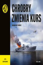 Okładka - Chrobry zmienia kurs - Bogdan Justynowicz