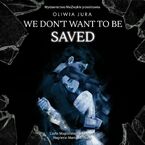 We Don't Want to be Saved