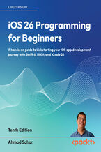Okładka - iOS 26 Programming for Beginners. A hands-on guide to kickstarting your iOS app development journey with Swift 6, UIKit, and Xcode 26 - Tenth Edition - Ahmad Sahar
