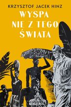 Okładka - Wyspa nie z tego świata - Krzysztof Jacek Hinz