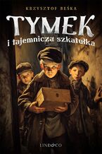 Okładka - Tymek i tajemnicza szkatułka - Krzysztof Beśka