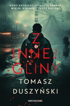 Okładka - Z innej gliny. Małomiasteczkowy. Tom 3 - Tomasz Duszyński