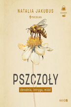 Okładka - Pszczoły. Zbrodnia, intryga, miód - Natalia Jakubus, Anna Hebda