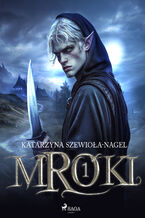 Okładka - Mroki I (#1) - Katarzyna Szewioła-Nagel