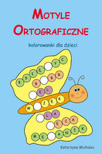 Okładka - Motyle ortograficzne Kolorowanki dla dzieci - Katarzyna Michalec