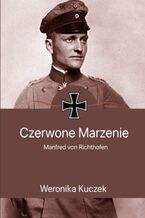 Okładka - Czerwone marzenie. Manfred von Richthofen - Weronika Kuczek