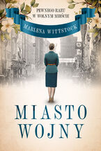 Okładka - Pewnego razu w Wolnym Mieście. Miasto wojny tom 2 - Marlena Wittstock