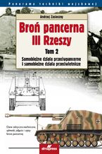 Okładka - Broń pancerna III Rzeszy (Tom 2). Broń pancerna III Rzeszy. Czołgi, działa szturmowe i niszczyciele czołgów - Andrzej Zasieczny