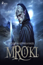 Okładka - Mroki I (#1) - Katarzyna Szewioła-Nagel