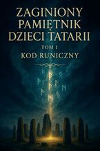 Okładka - Zaginiony Pamiętnik Tatarii. Tom 1. Kod Runiczny - Łukasz Łepek