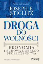 Okładka - Droga do wolności. Ekonomia i budowa dobrego społeczeństwa - Joseph E. Stiglitz