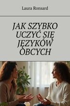 Okładka - Jak szybko uczyć się języków obcych - Laura Ronsard