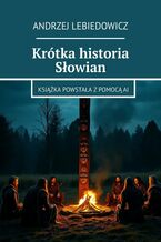 Okładka - Krótka historia Słowian - Andrzej Lebiedowicz