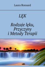 Okładka - Lęk. Rodzaje lęku, Przyczyny i Metody Terapii - Laura Ronsard