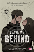 Okładka - Leave Me Behind - K.M. Moronova