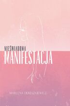 Okładka - Nieświadoma Manifestacja - Marlena Dereszkiewicz