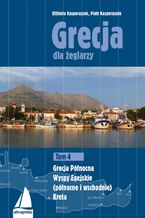 Okładka - Grecja dla żeglarzy (#4). Grecja dla żeglarzy. Tom 4. Grecja Północna, Wyspy Egejskie (północne i wschodnie), Kreta - Elżbieta Kasperaszek, Piotr Kasperaszek
