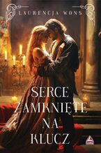 Okładka - Serce zamknięte na klucz - Laurencja Wons
