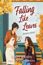 Okładka - Falling Like Leaves. Jesienna miłość - Misty Wilson