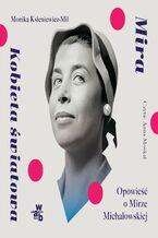Okładka - Mira. Kobieta światowa. Opowieść o Mirze Michałowskiej - Monika Ksieniewicz - Mil