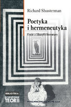 Okładka - Poetyka i hermeneutyka. Eseje z filozofii literatury - Richard Shusterman