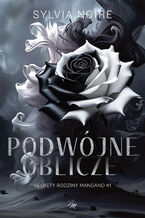 Okładka - Podwójne oblicze. Sekrety Rodziny Mangano #1 - Sylvia Noire