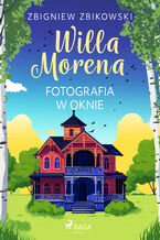 Okładka - Willa Morena 1: Fotografia w oknie (#1) - Zbigniew Zbikowski