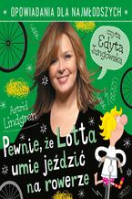 Okładka - Pewnie, że Lotta umie jeździć na rowerze - Astrid Lindgren