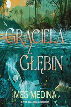 Okładka - Graciela z głębin - Meg Medina