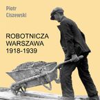 Robotnicza Warszawa 1918-1939