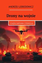 Okładka - Drony na wojnie - Andrzej Lebiedowicz