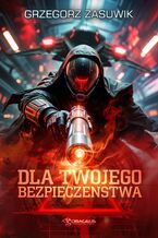 Okładka - Dla twojego bezpieczeństwa - Grzegorz Zasuwik