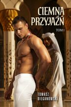 Okładka - Ciemna Przyjaźń - Tomasz Bieganowski