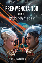 Okładka - Frekwencja 350. Tom 0. Rysy na tęczy - Aleksandra Fila