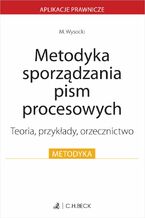 Okładka - Metodyka sporządzania pism procesowych. Teoria przykłady orzecznictwo - Michał Wysocki
