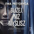 Okładka - Bliżej, niż myślisz - Ewa Przydryga
