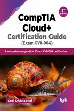 Okładka - CompTIA Cloud+ Certification Guide (Exam CV0-004) - 2nd Edition - Gopi Krishna Nuti