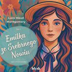 Okładka - Emilka ze Srebrnego Nowiu - Lucy Maud Montgomery