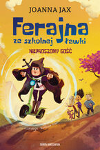 Okładka - Ferajna ze szkolnej ławki. Nieproszony gość - Joanna Jax