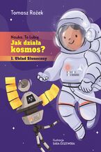 Okładka - Jak działa kosmos? - dr Tomasz Rożek