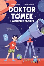 Okładka - Doktor Tomek i Kosmiczny Projekt - dr Tomasz Rożek, Błażej Brzeźny