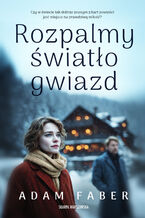 Okładka - Rozpalmy światło gwiazd - Adam Faber