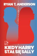 Okładka - Kiedy Harry stał się Sally - Ryan T. Anderson